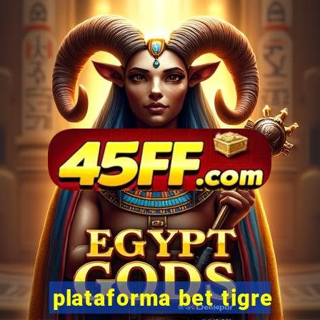 plataforma bet tigre